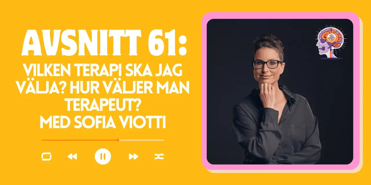 Sofia Viotti diskuterar kbt terapi och hur man väljer rätt terapeut i avsnitt 61.