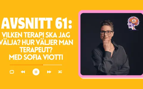 Sofia Viotti diskuterar kbt terapi och hur man väljer rätt terapeut i avsnitt 61.