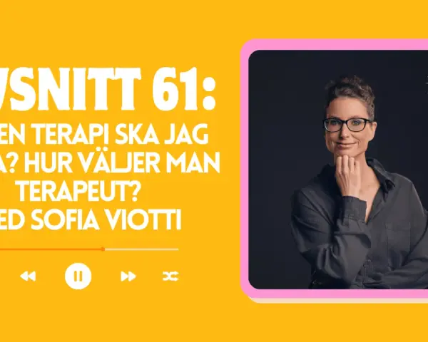 Sofia Viotti diskuterar kbt terapi och hur man väljer rätt terapeut i avsnitt 61.